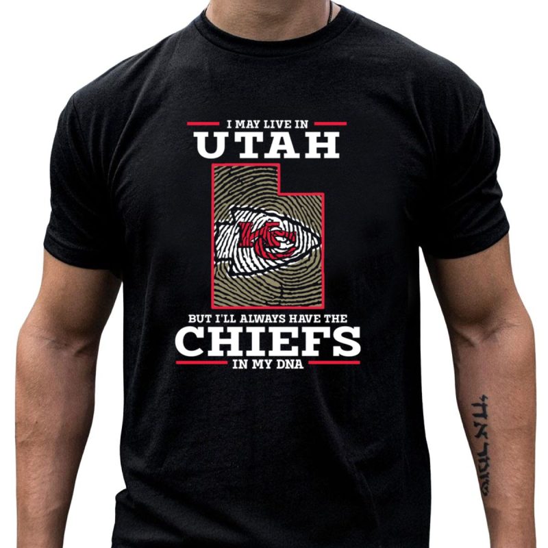 I May Live In Utah But Ill Always Have The Chiefs In My Dna T Shirt T Shirt 1 1