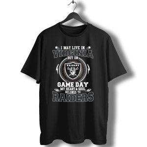 I May Live In Virginia But On Game Day My Heart And Soul Belongs To Raiders T-Shirt