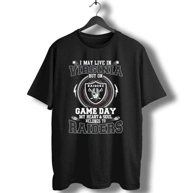 I May Live In Virginia But On Game Day My Heart And Soul Belongs To Raiders T Shirt 1 T Shirt 1