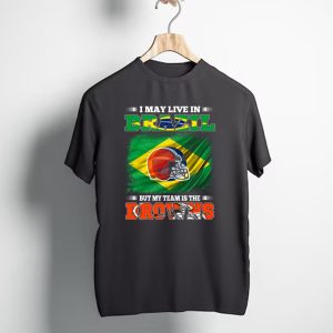 I May Live in Brazil But My Team Is the Cleveland Browns T-Shirt