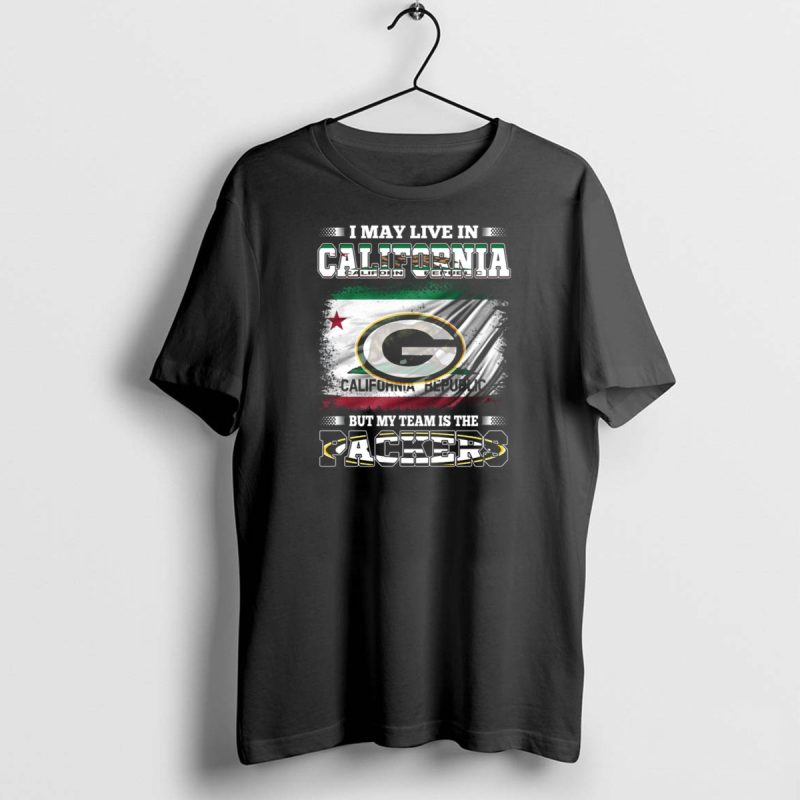 I May Live In California But My Team Is The Packers California Republic T Shirt 1 1 T Shirt 1 1