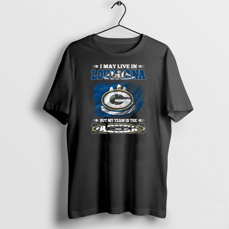 I May Live In Louisiana But My Team Is The Packers Union Justice Confidence T Shirt 1 1 T Shirt 1 1