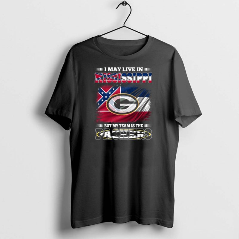 I May Live In Mississippi But My Team Is The Packers T Shirt 1 1 T Shirt 1 1