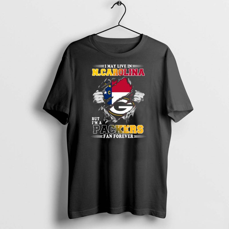 I May Live In N. Carolina But Im A Packers Fan Forever T Shirt 1 1 T Shirt 1 1