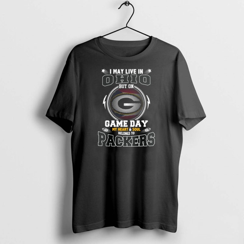 I May Live In Ohio But On Game Day My Heart And Soul Belongs To Packers T Shirt 1 1 T Shirt 1 1