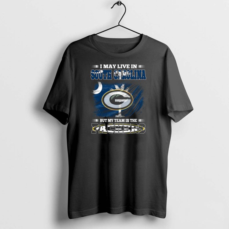 I May Live In South Carolina But My Team Is The Packers T Shirt 1 1 T Shirt 1 1