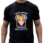 I-Must-Confess-I-Still-Billieve-Buffalo-Bills-Bubblegum-Girl-T-Shirt-1_t-shirt-4_5