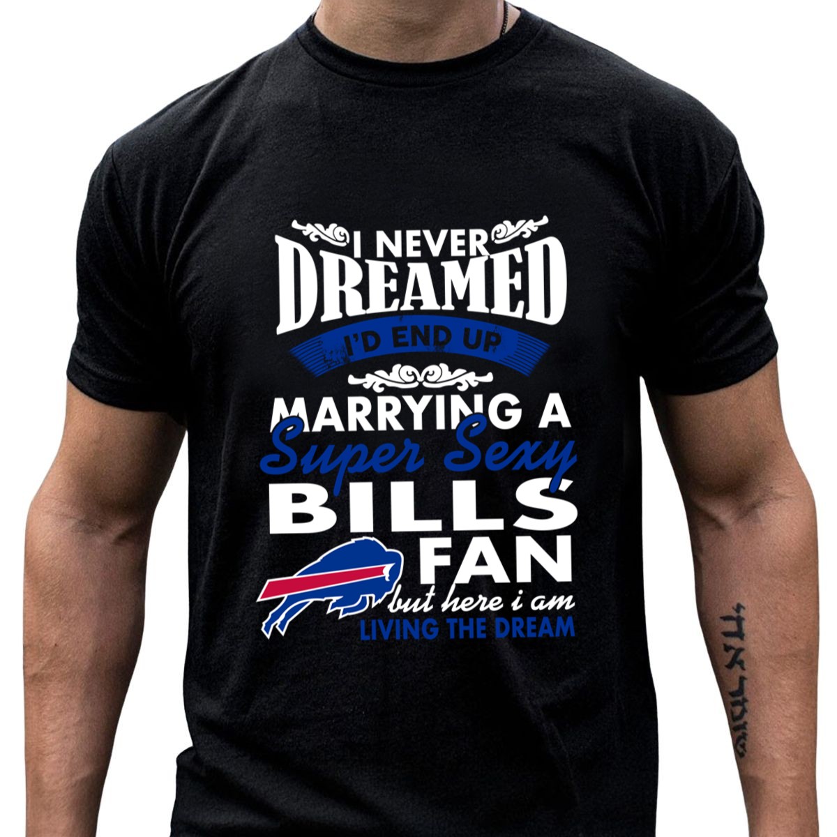 I-Never-Dreamed-Id-End-Up-Marrying-A-Super-Sexy-Bills-Fan-T-Shirt_t-shirt-4_5