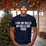 I-Pay-My-Bills-My-Bills-Are-Paid-T-Shirt_t-shirt-1_2
