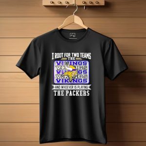 I Root For Two Teams The Vikings And Whoever Is Playing The Packers Vikings Logo Team Rivalry T Shirt