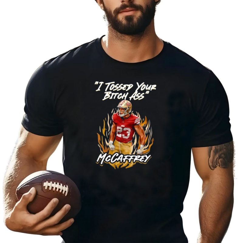 I Tossed Your Bitch Ass Mccaffrey 49Ers T Shirt T Shirt 1