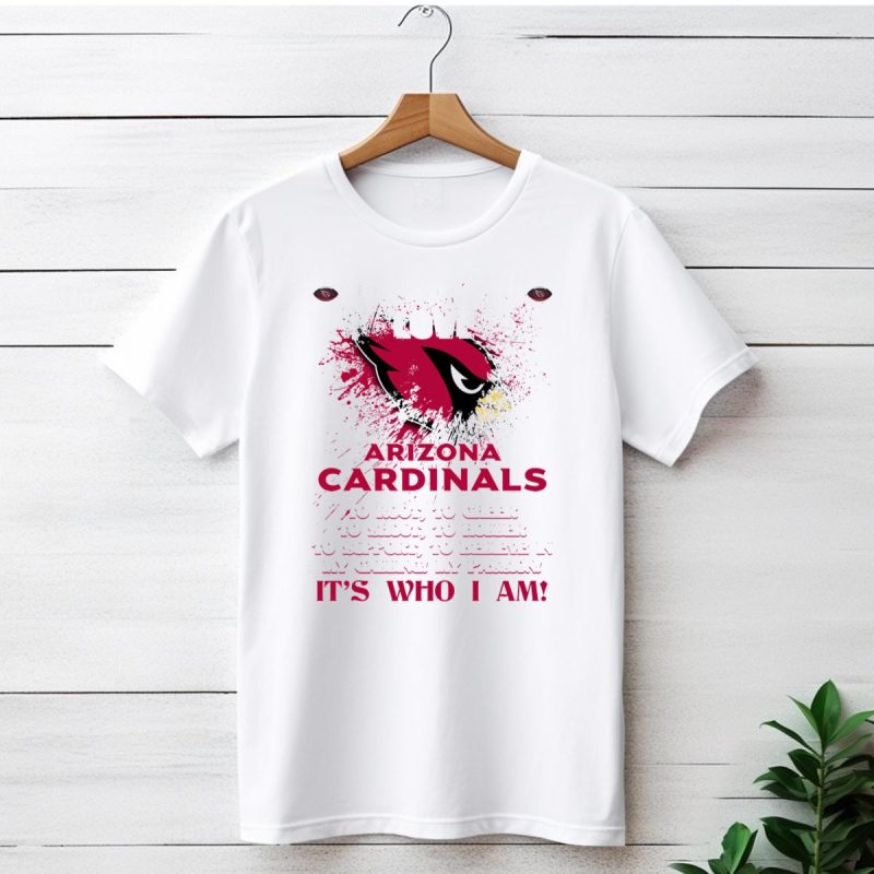 I Was Born To Love The Arizona Cardinals Its Who I Am T Shirt 1 T Shirt 1