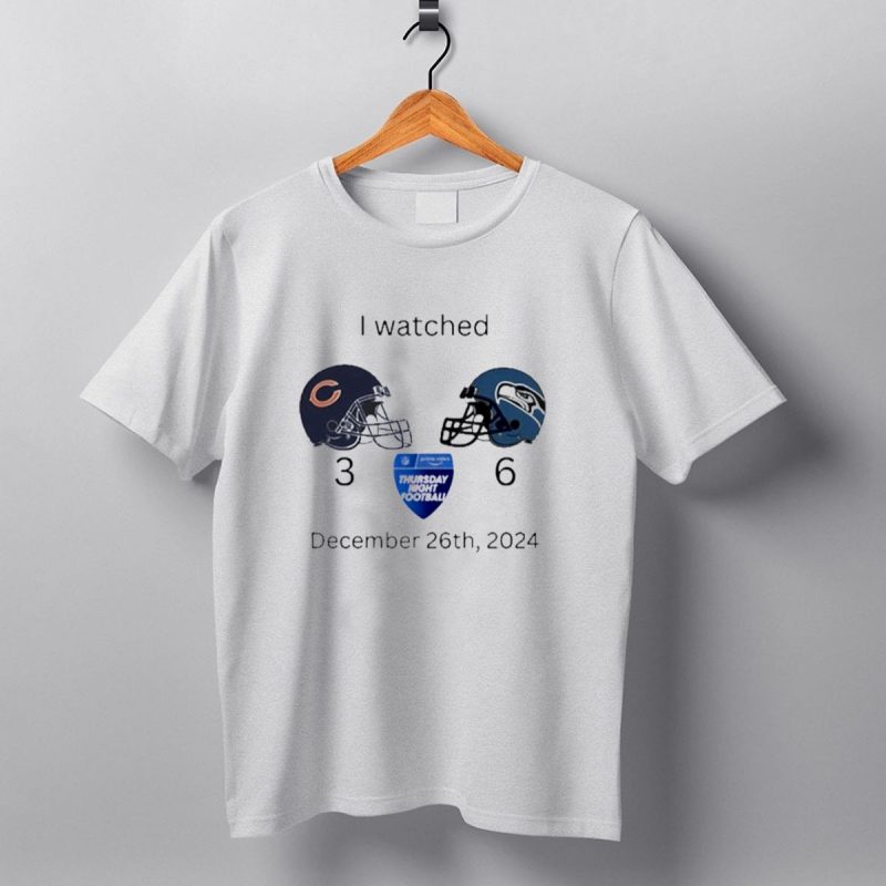 I Watched Chicago Bears 3 Vs Seattle Seahawks 6 Thursday Night Football December 26Th T Shirt 1 T Shirt 1