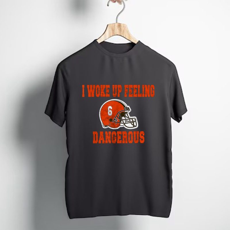 I Woke Up Feeling Dangerous 6 Football Funny T Shirt T Shirt 1