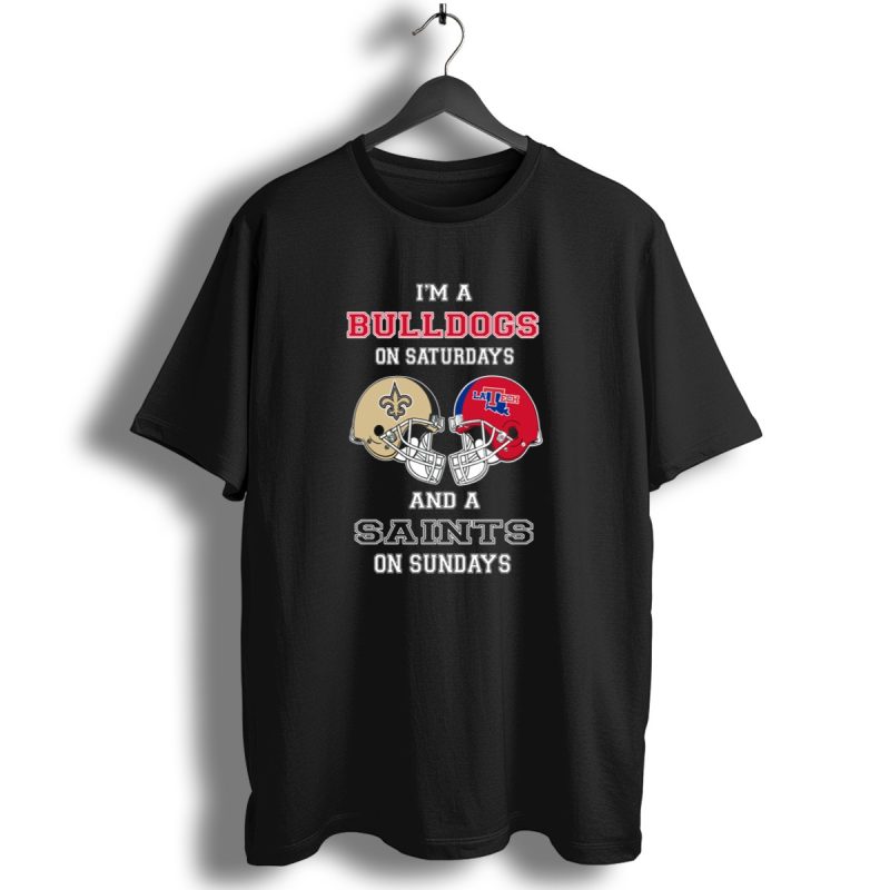 Im A Bulldogs On Saturdays And A Saints On Sundays T Shirt 1 T Shirt 1