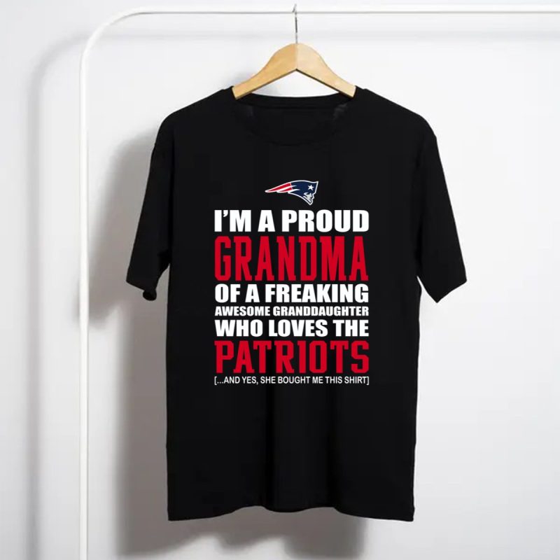 Im A Proud Grandma Of A Freaking Awesome Granddaughter Who Loves The Patriots T Shirt T Shirt 1