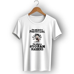 I'm Not Just A Pretty Girl Im Also A 1 Fan Raiders T-Shirt