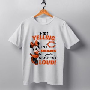 I'm Not Yelling Im A Bears Girl We Just Talk Loud Minnie Mouse Chicago Bears 506 L1Ttt T Shirt