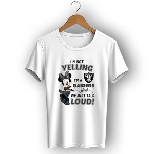 I'm Not Yelling Im A Raiders Girl We Just Talk Loud Las Vegas Raiders Minnie Mouse T-Shirt