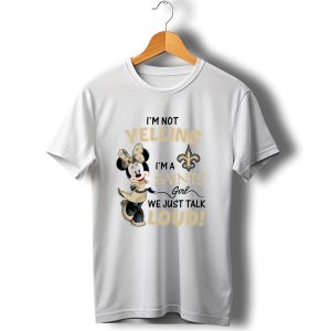 Im Not Yelling Im A Saints Girl We Just Talk Loud Minnie Mouse New Orleans Saints T Shirt