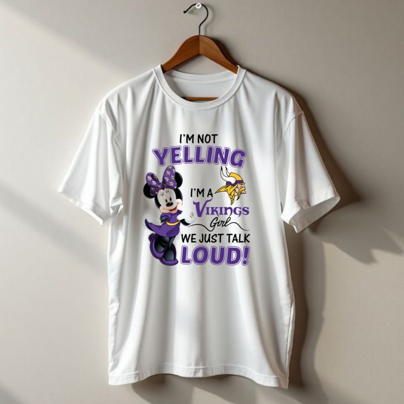 Im Not Yelling Im A Vikings Girl We Just Talk Loud Minnie Mouse Minnesota Vikings T Shirt 1 T Shirt 1