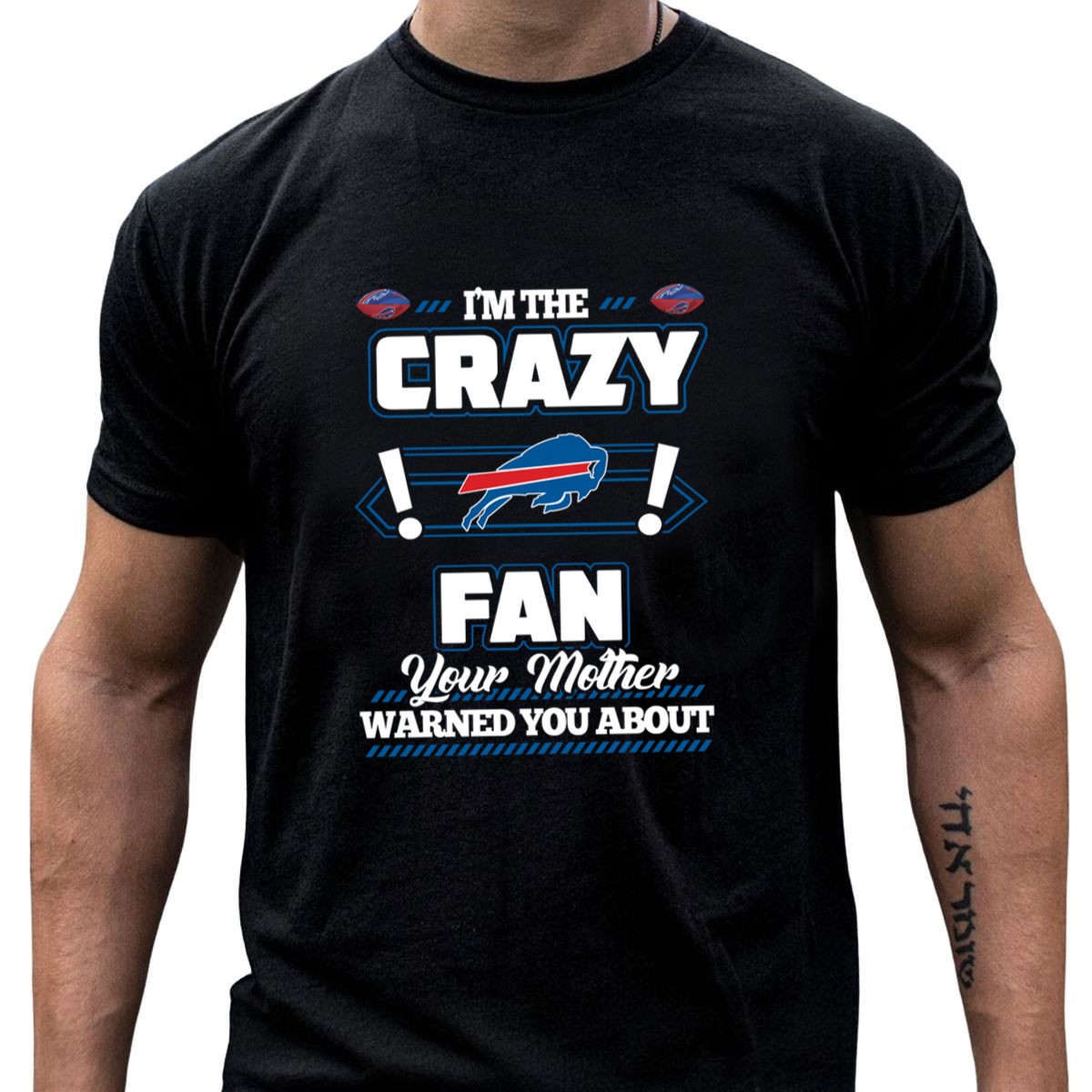 IM-The-Crazy-Fan-Your-Mother-Warned-You-About-Buffalo-Bills-T-Shirt-1_t-shirt-4_5