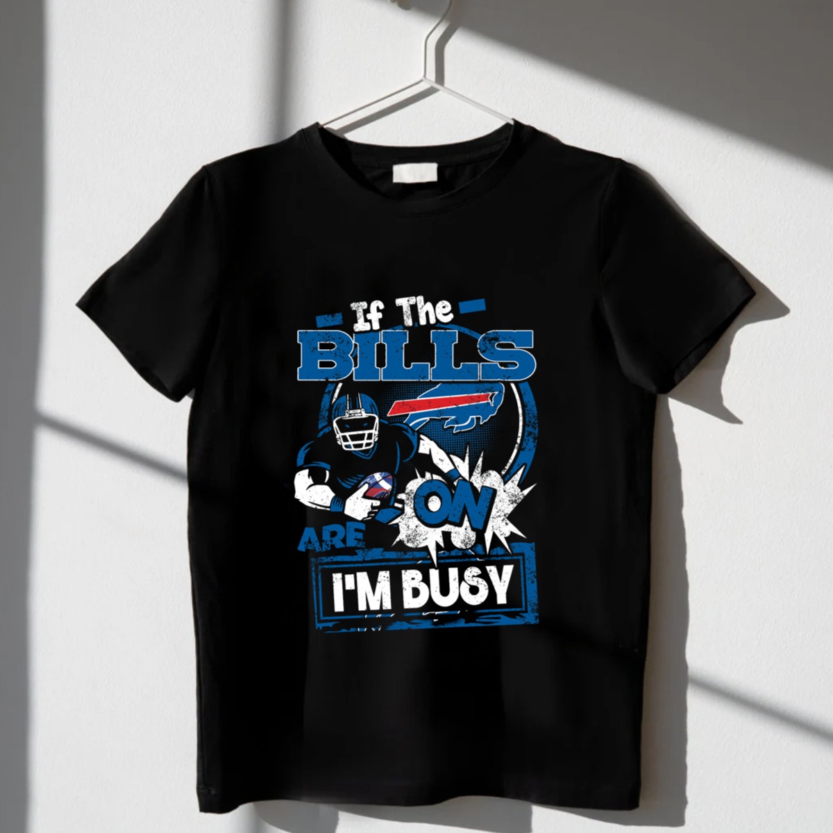 If-The-Bills-Are-On-IM-Busy-Buffalo-Bills-Football-T-Shirt-1_t-shirt-3_4