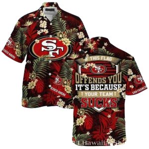If This Flag Offends 49ers Fandom Pride Hawaiian Shirt