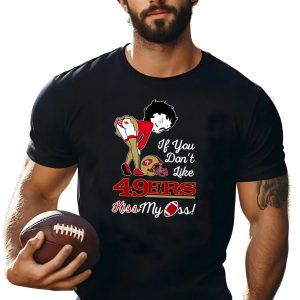 If You Don’t Like San Francisco 49ers Kiss My Ass Betty Boop Shirt