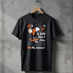 If You Dont Like The Broncos Kiss My Endzone Betty Boop Denver Broncos T-Shirt