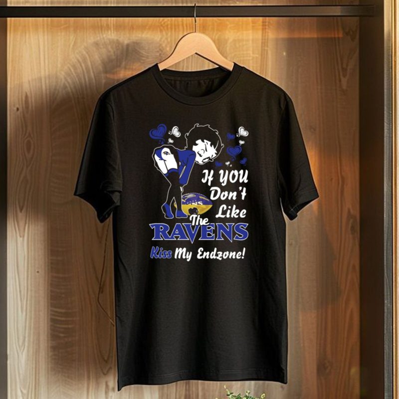 If You Dont Like The Ravens Kiss My Endzone Betty Boop Baltimore Ravens T Shirt 1 T Shirt 1