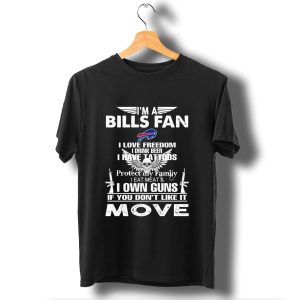 I'm A Buffalo Bills Fan I Love Freedom I Drink Beer I Have Tattoos T Shirt