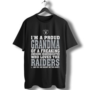 I'm A Proud Grandma Of A Freaking Awesome Granddaughter Who Loves The Raiders T-Shirt
