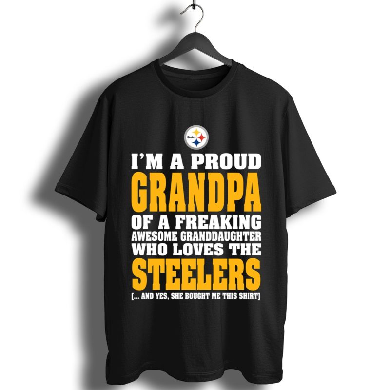 Im A Proud Grandpa Of A Freaking Awesome Granddaughter Who Loves The Steelers Shirt T Shirt 1