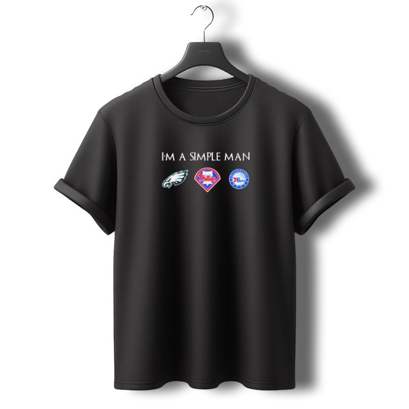 Im A Simple Man Philadelphia Eagles Phillies 76Ers Fan T Shirt T Shirt 0 1