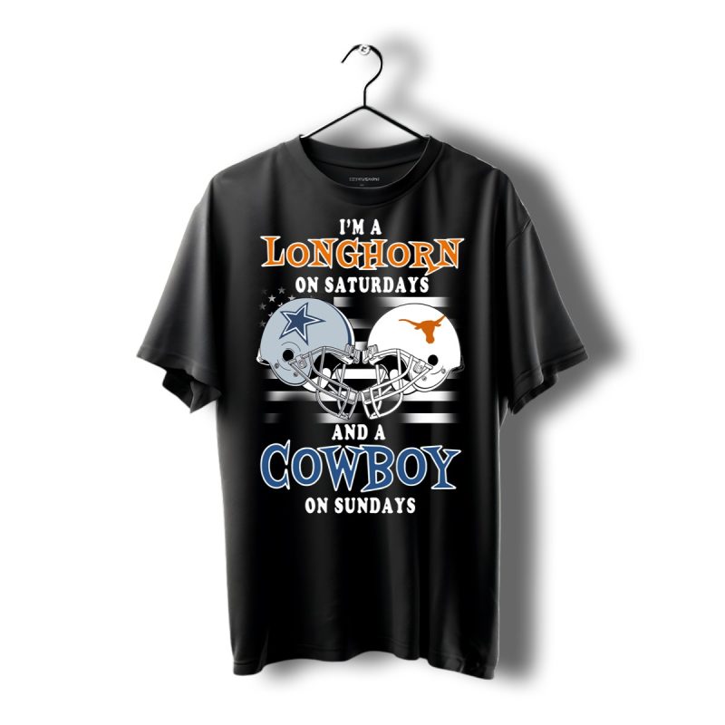 Im A Texas Longhorns On Saturdays And A Dallas Cowboys On Sundays Shirt T Shirt 1