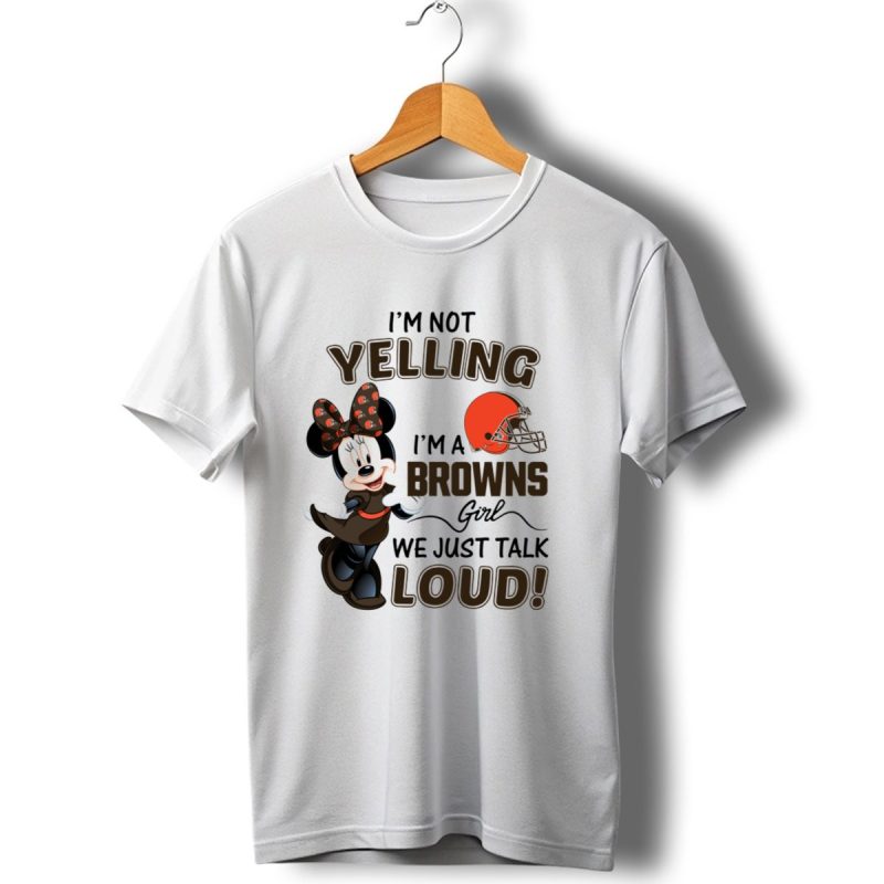 Im Not Yelling Im A Browns Girl We Just Talk Loud Minnie Mouse Cleveland Browns T Shirt 1 T Shirt 1