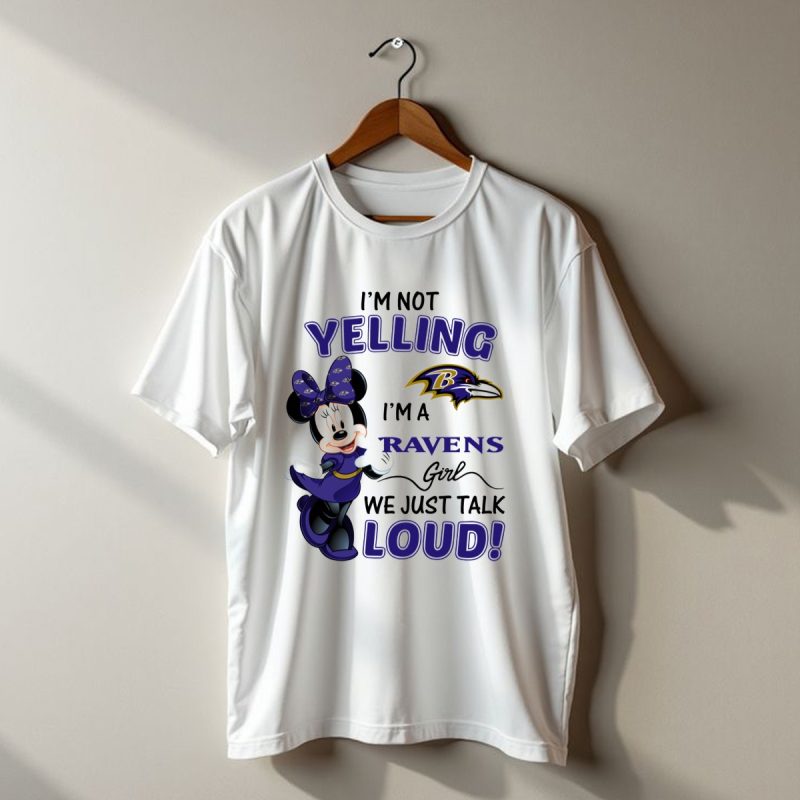 Im Not Yelling Im A Ravens Girl We Just Talk Loud Baltimore Ravens Minnie Mouse T Shirt 1 T Shirt 1