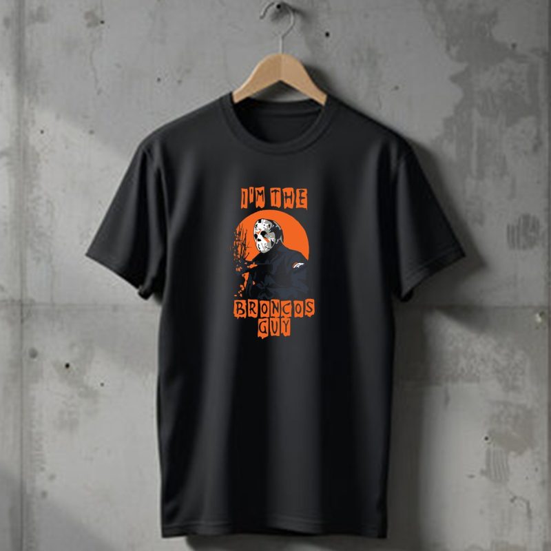 Im The Broncos Guy Jason Voorhees Denver Broncos T Shirt 1 T Shirt 1