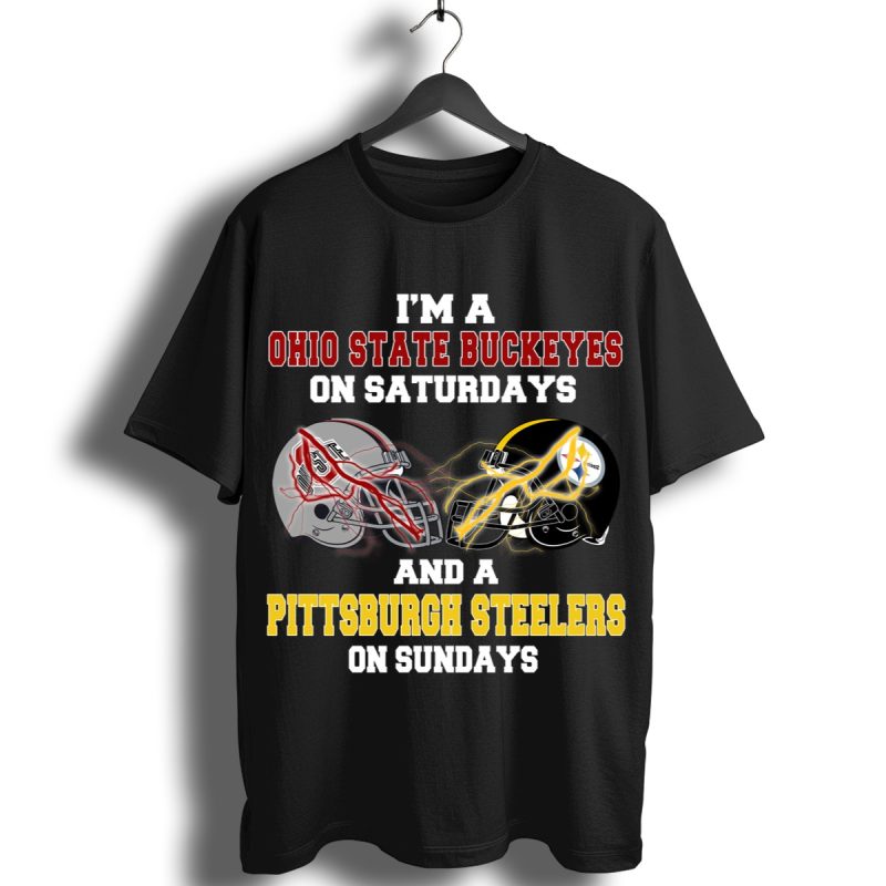 Im A Ohio State Buckeyes On Saturdays And A Pittsburgh Steelers On Sundays Shirt T Shirt 1