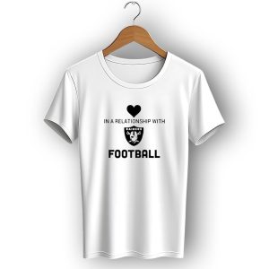 In A Relationship With Raiders Football Heart T-Shirt