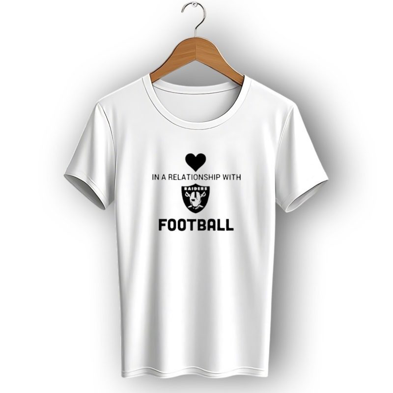 In A Relationship With Raiders Football Heart T Shirt 1 T Shirt 1