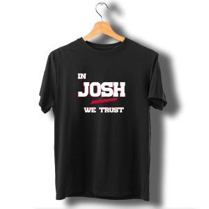 In Josh We Trust Buffalo Bills Football T-Shirt