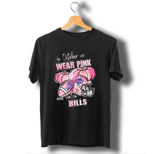 In October We Wear Pink And Watch Buffalo Bills 509 L1Ptt T-Shirt