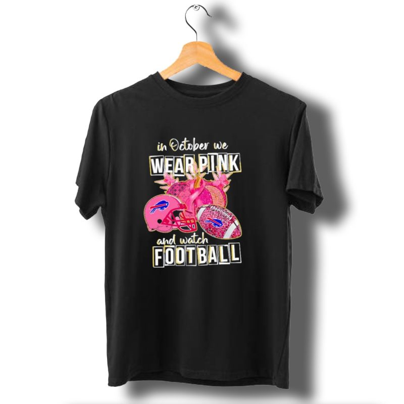 In-October-We-Wear-Pink-And-Watch-Football-Buffalo-Bills-T-Shirt-1_T-Shirt-1 In October We Wear Pink And Watch Football Buffalo Bills T Shirt 1 T Shirt 1