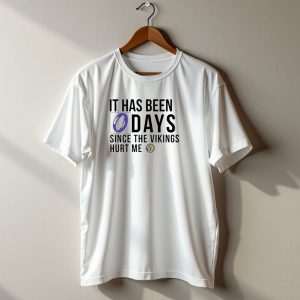 It Has Been 0 Days Since The Vikings Hurt Me 10K T Shirt