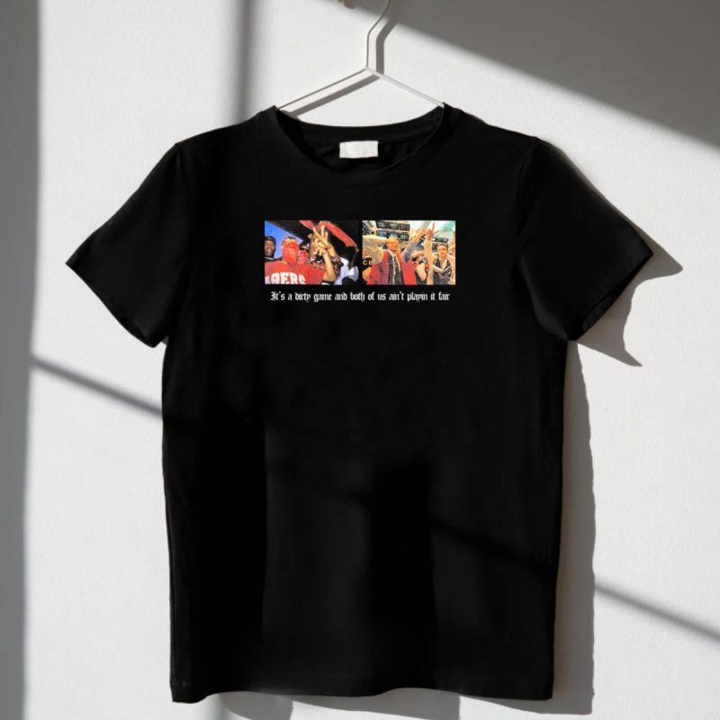 Its A Dirty Game And Both Of Us Aint Playin It Fair 49Ers Victory Celebration Photos T Shirt T Shirt 1 2