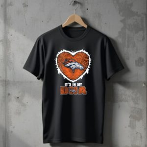 It's In My DNA Denver Broncos T-Shirt
