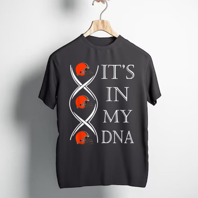 Its In My Dna Football Team Cleveland Browns Fan T Shirt T Shirt 1