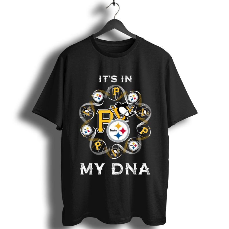 Its In My Dna Pittsburgh Sports Pittsburgh Steelers Pittsburgh Penguins Pittsburgh Pirates Shirt T Shirt 1